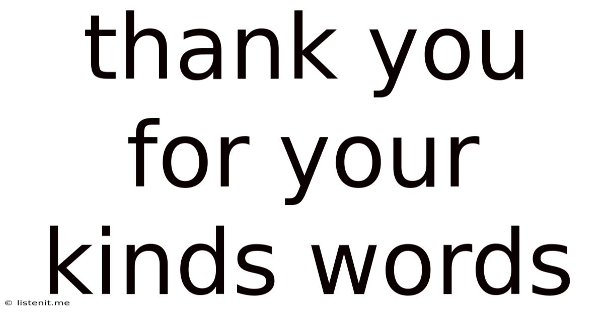 Thank You For Your Kinds Words