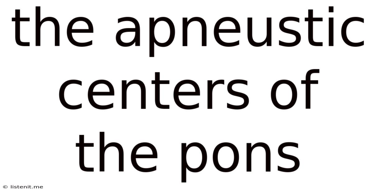 The Apneustic Centers Of The Pons