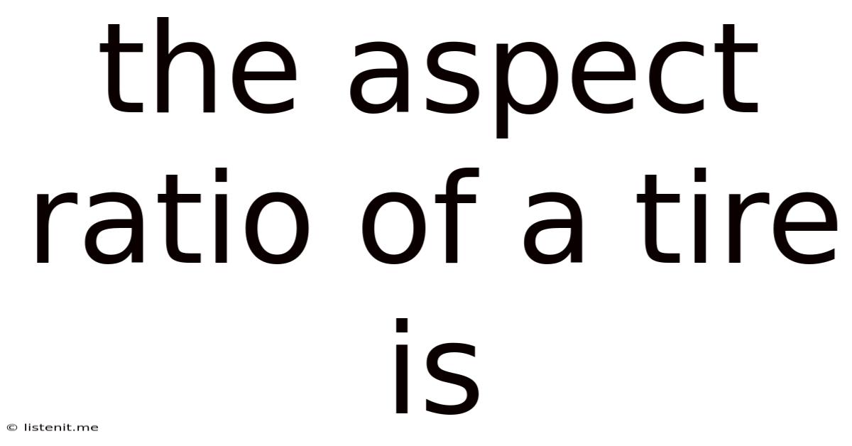 The Aspect Ratio Of A Tire Is