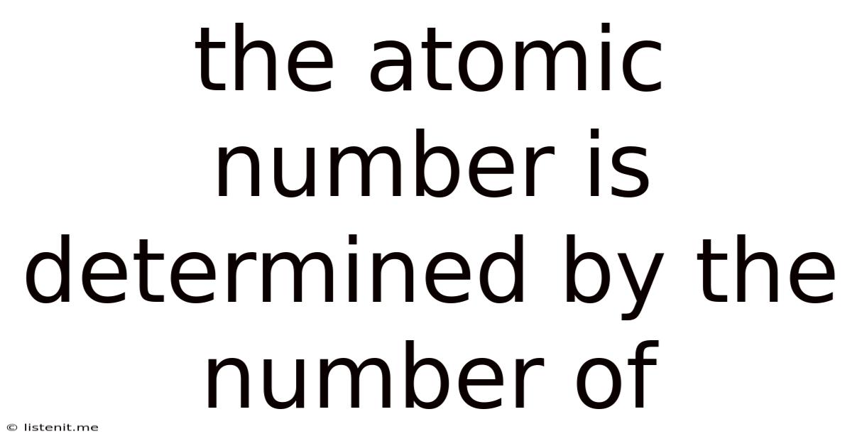 The Atomic Number Is Determined By The Number Of