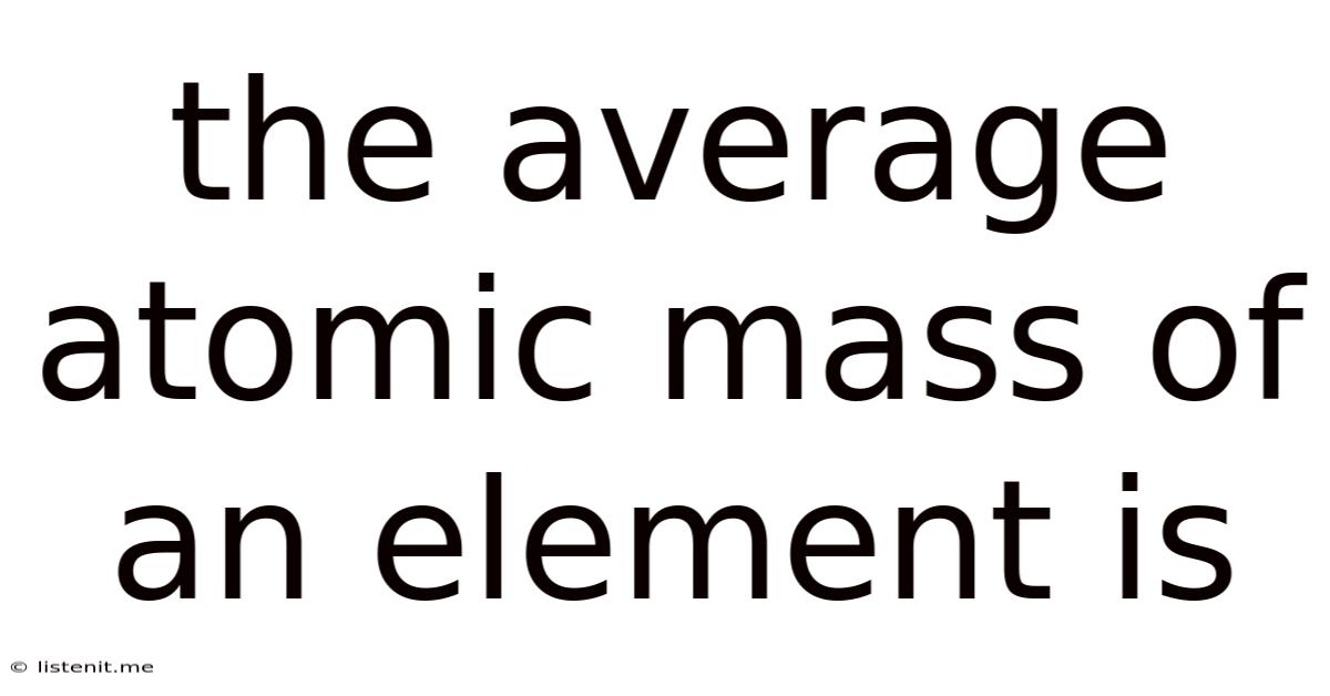 The Average Atomic Mass Of An Element Is
