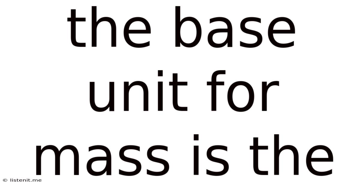 The Base Unit For Mass Is The