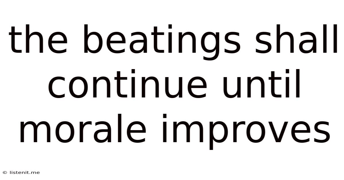 The Beatings Shall Continue Until Morale Improves