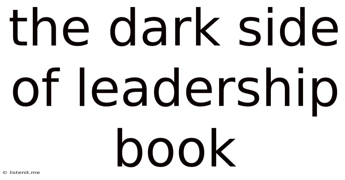The Dark Side Of Leadership Book
