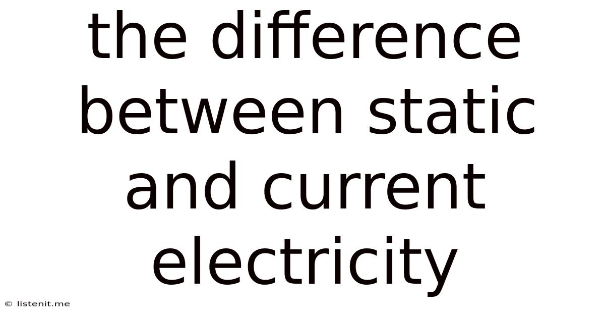 The Difference Between Static And Current Electricity
