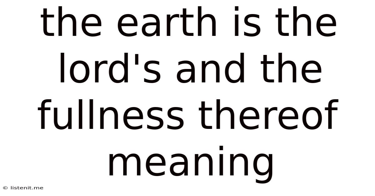The Earth Is The Lord's And The Fullness Thereof Meaning