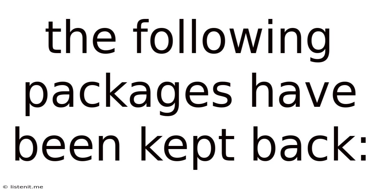 The Following Packages Have Been Kept Back