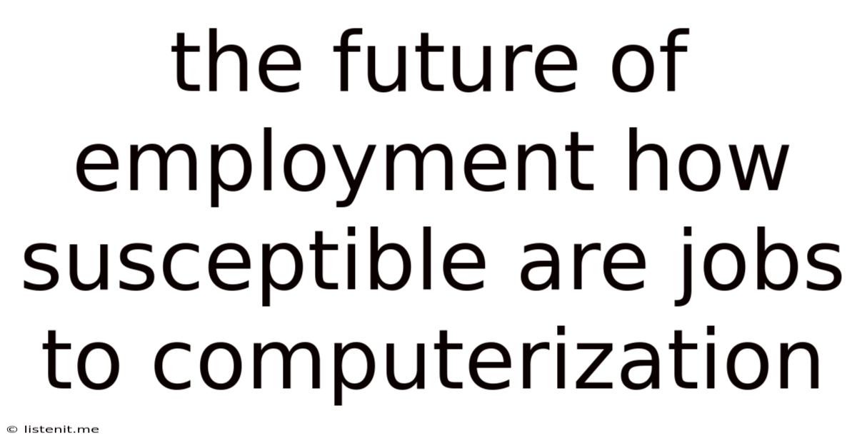 The Future Of Employment How Susceptible Are Jobs To Computerization