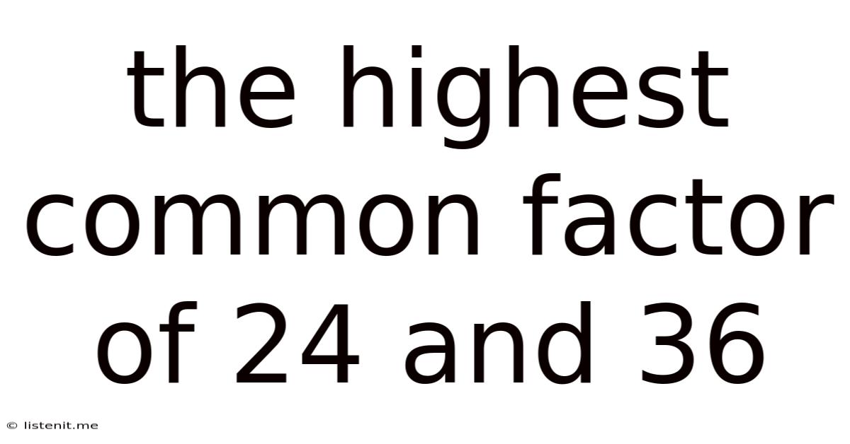 The Highest Common Factor Of 24 And 36