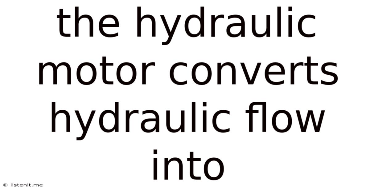 The Hydraulic Motor Converts Hydraulic Flow Into