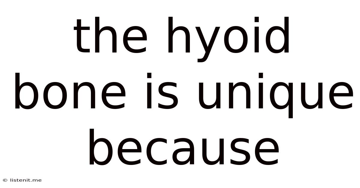 The Hyoid Bone Is Unique Because