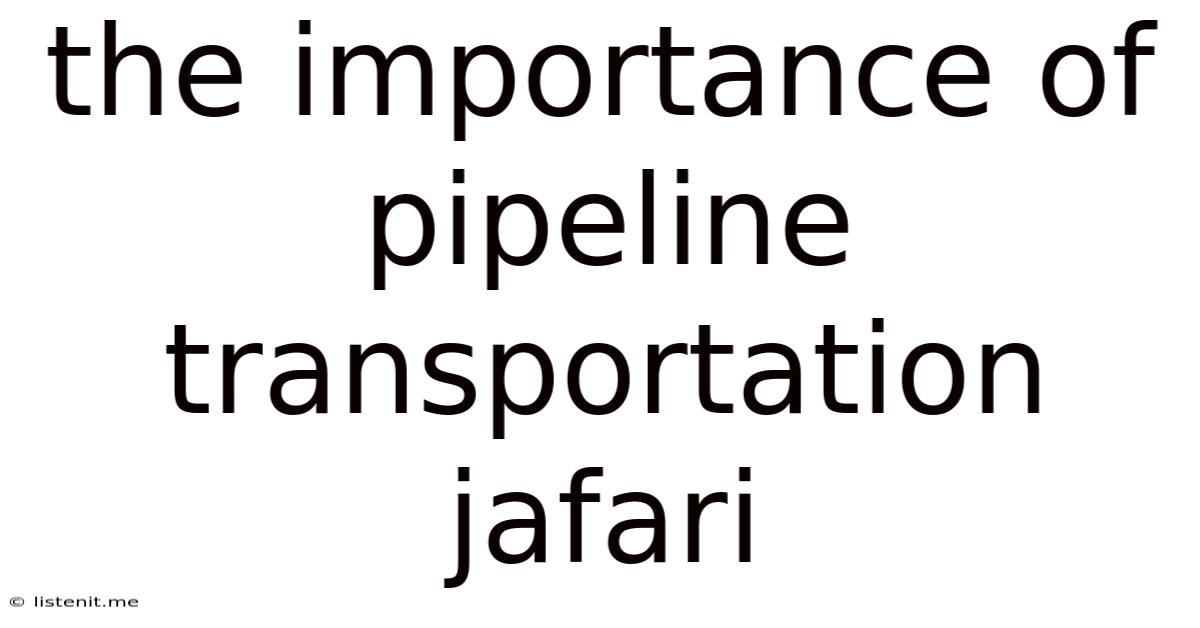 The Importance Of Pipeline Transportation Jafari