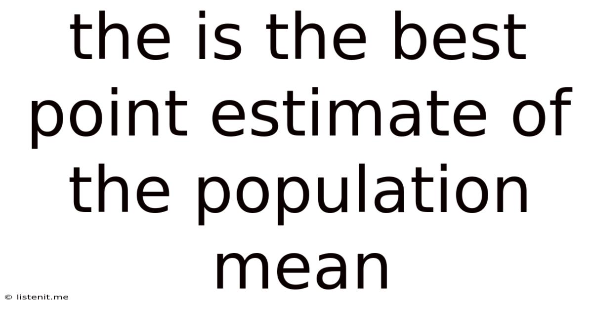 The Is The Best Point Estimate Of The Population Mean