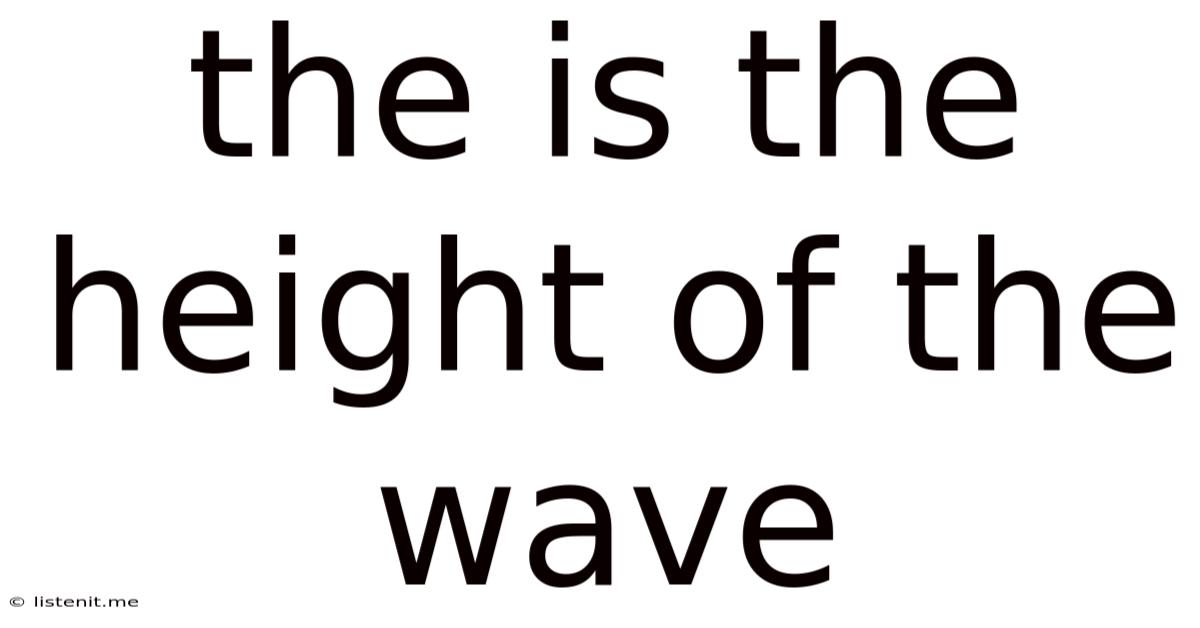 The Is The Height Of The Wave