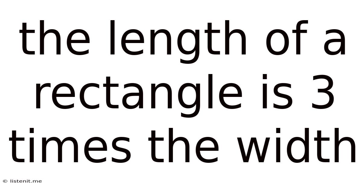 The Length Of A Rectangle Is 3 Times The Width