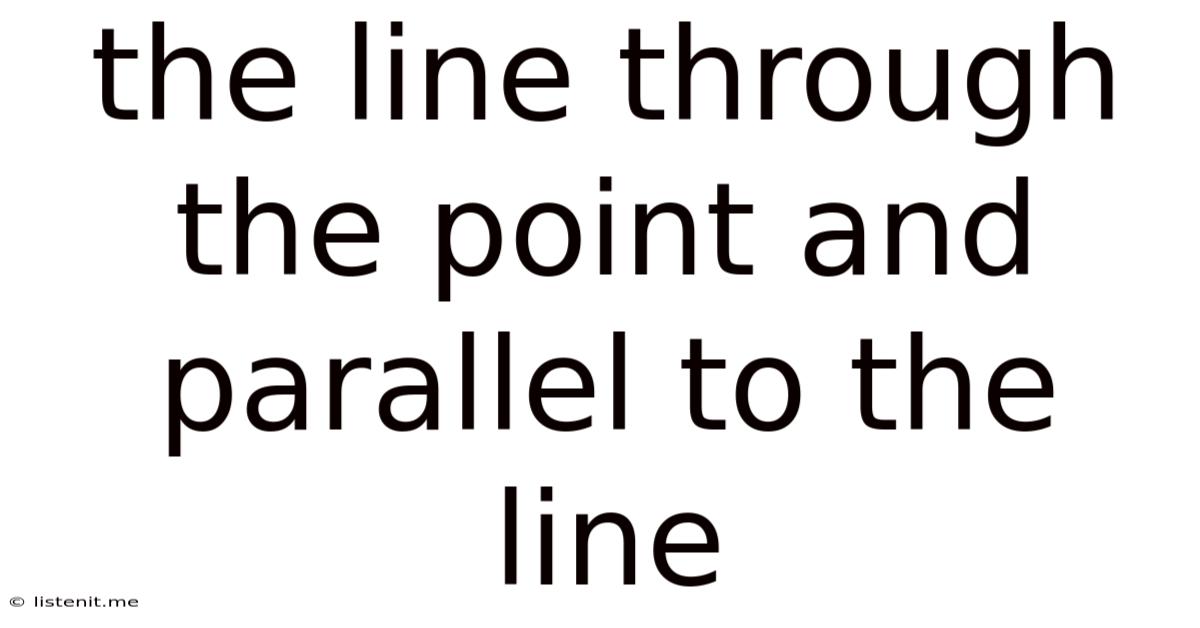 The Line Through The Point And Parallel To The Line