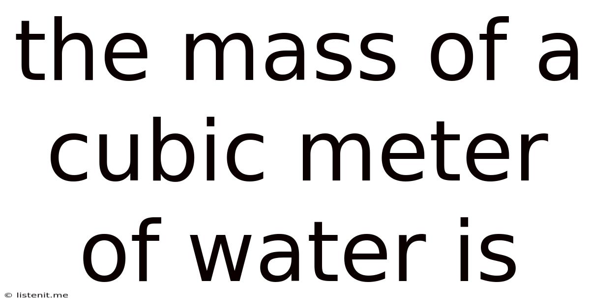 The Mass Of A Cubic Meter Of Water Is