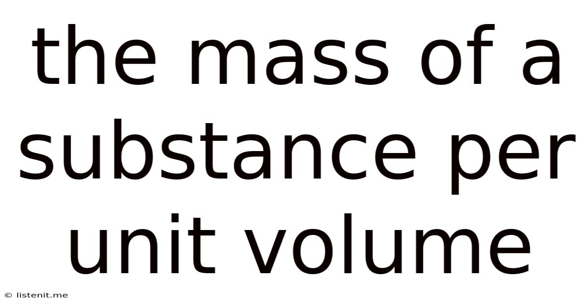 The Mass Of A Substance Per Unit Volume