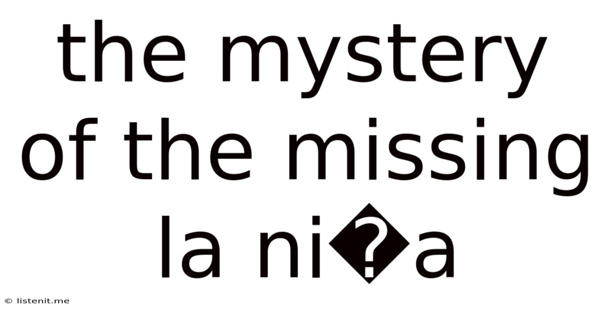The Mystery Of The Missing La Ni�a