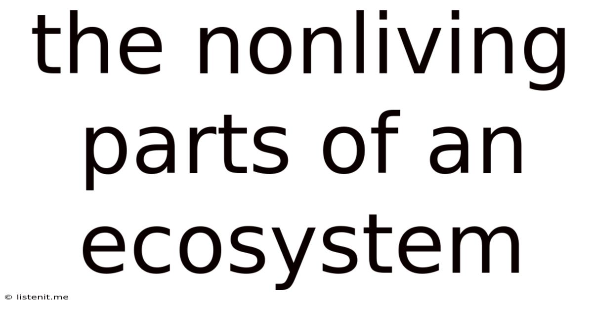 The Nonliving Parts Of An Ecosystem