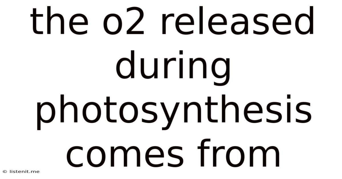 The O2 Released During Photosynthesis Comes From