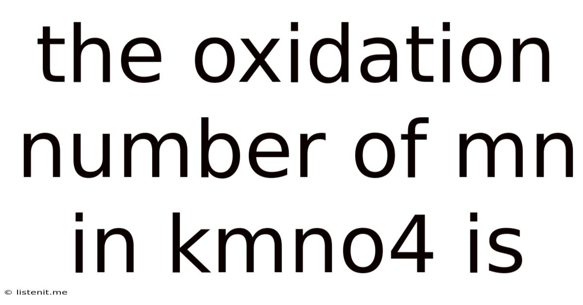 The Oxidation Number Of Mn In Kmno4 Is