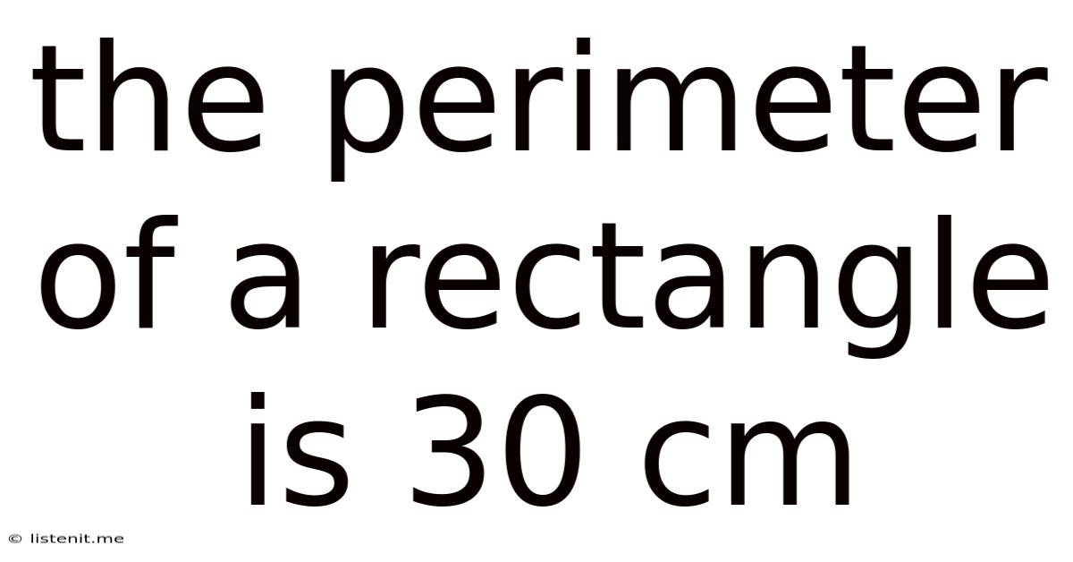 The Perimeter Of A Rectangle Is 30 Cm