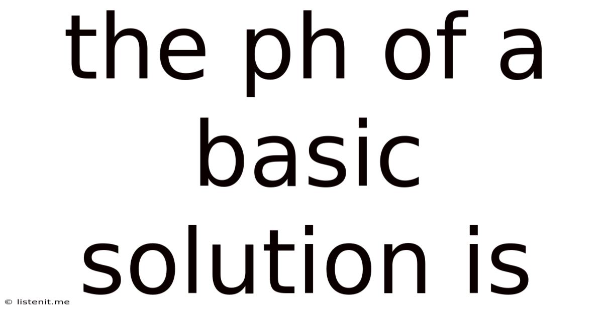 The Ph Of A Basic Solution Is
