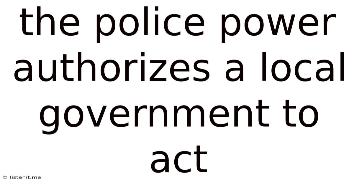 The Police Power Authorizes A Local Government To Act