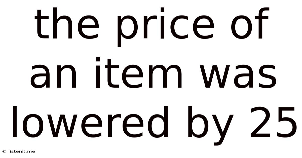 The Price Of An Item Was Lowered By 25