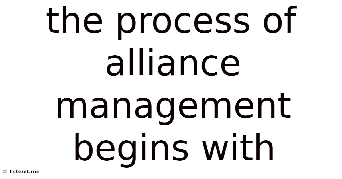The Process Of Alliance Management Begins With