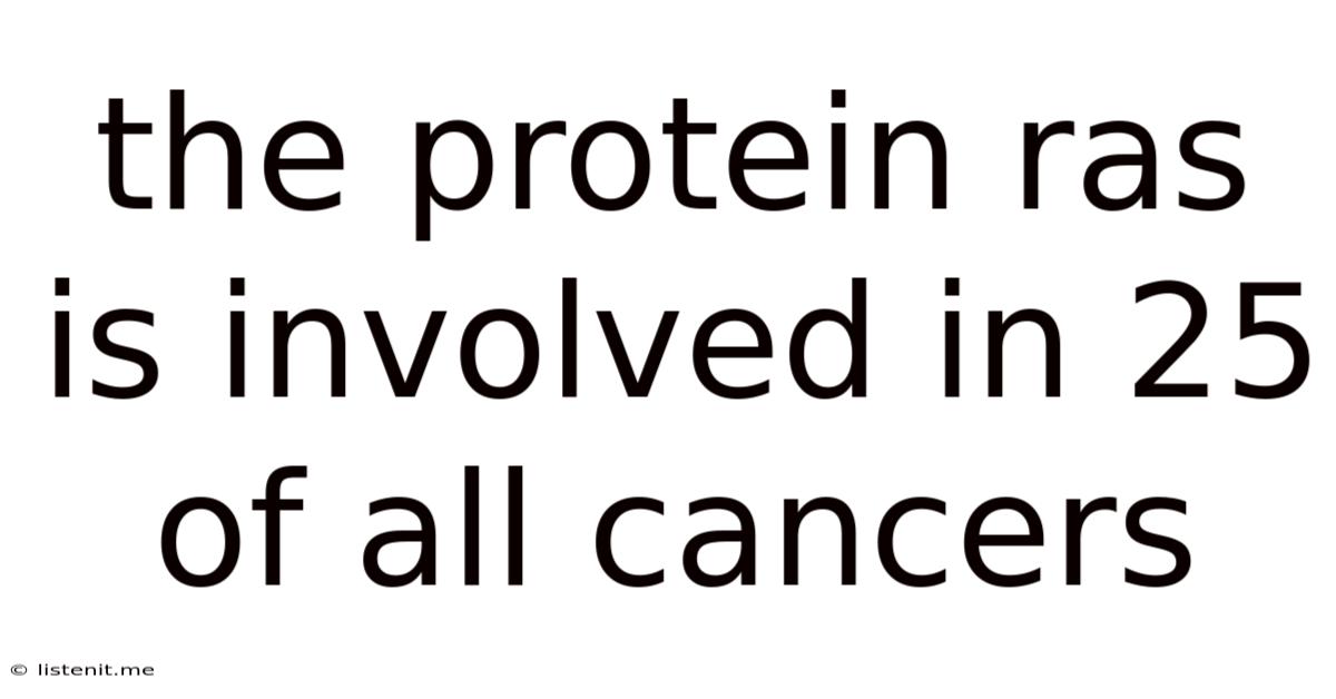 The Protein Ras Is Involved In 25 Of All Cancers