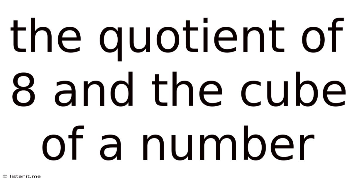 The Quotient Of 8 And The Cube Of A Number