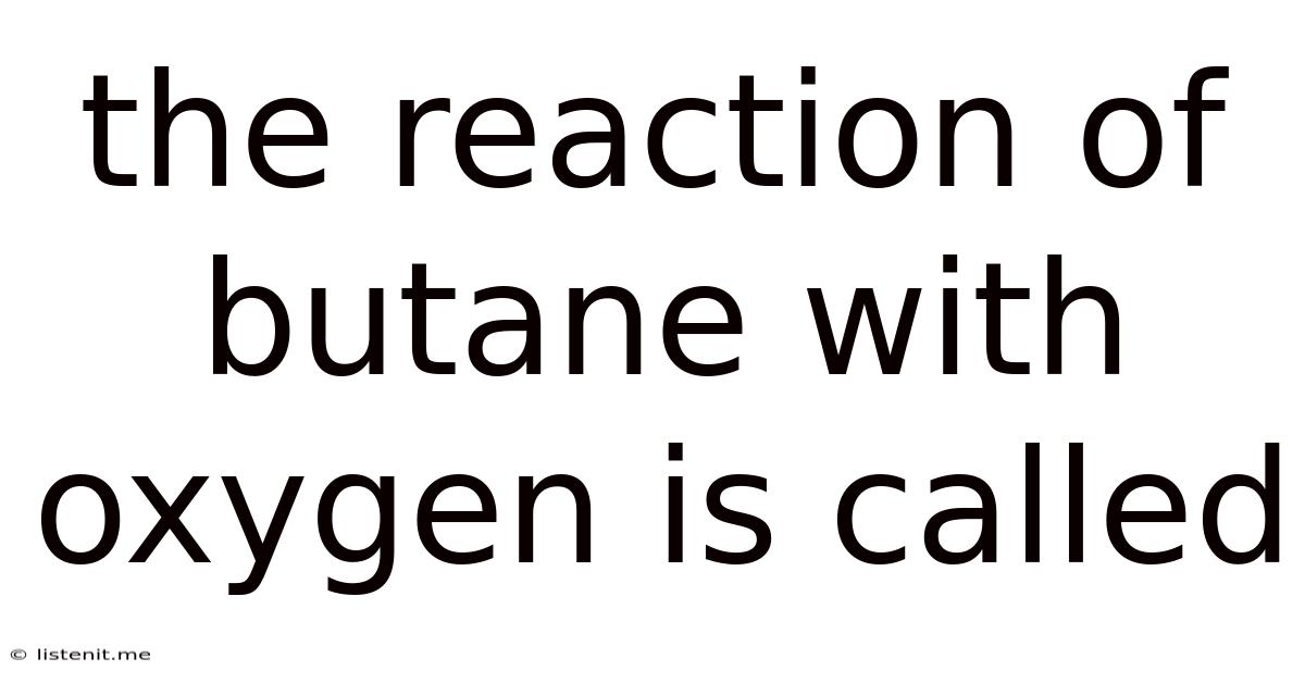 The Reaction Of Butane With Oxygen Is Called
