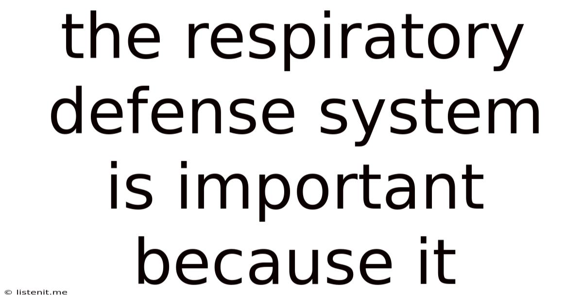 The Respiratory Defense System Is Important Because It
