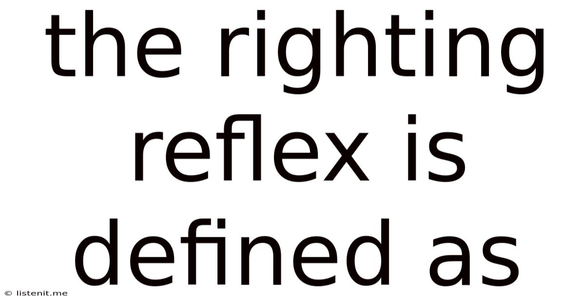 The Righting Reflex Is Defined As