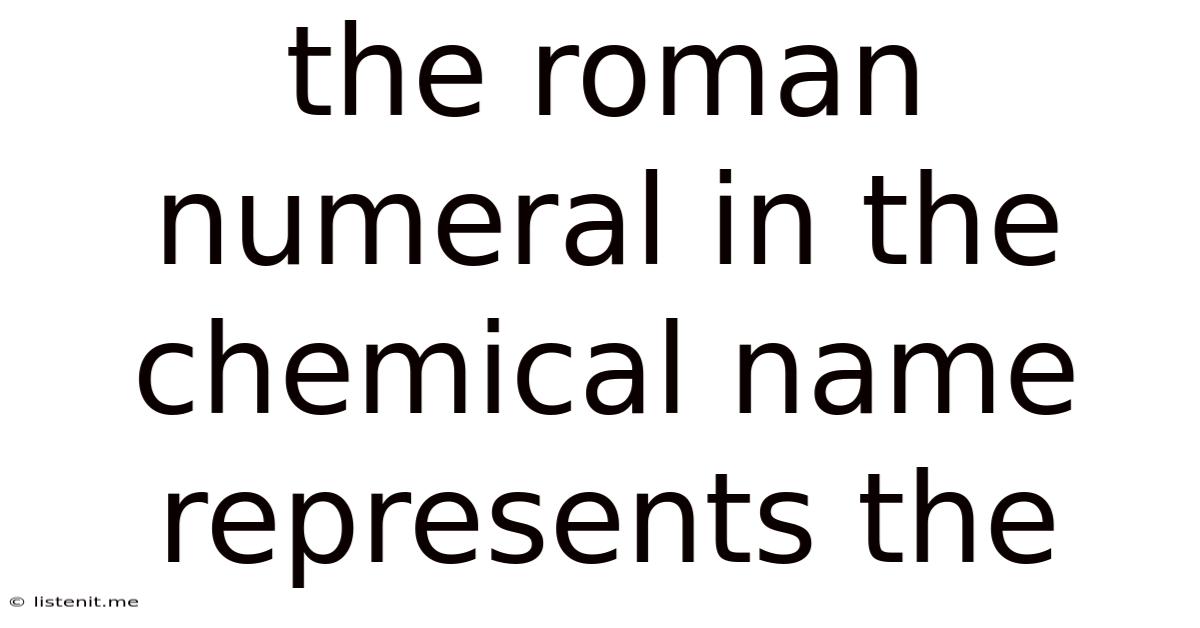 The Roman Numeral In The Chemical Name Represents The