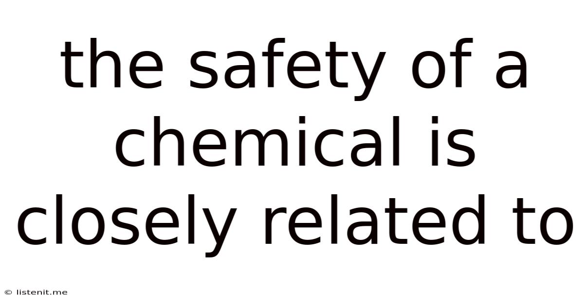 The Safety Of A Chemical Is Closely Related To