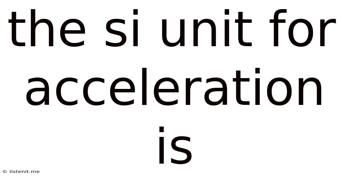 The Si Unit For Acceleration Is