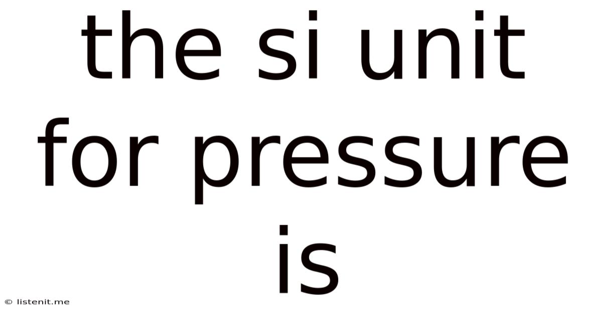 The Si Unit For Pressure Is
