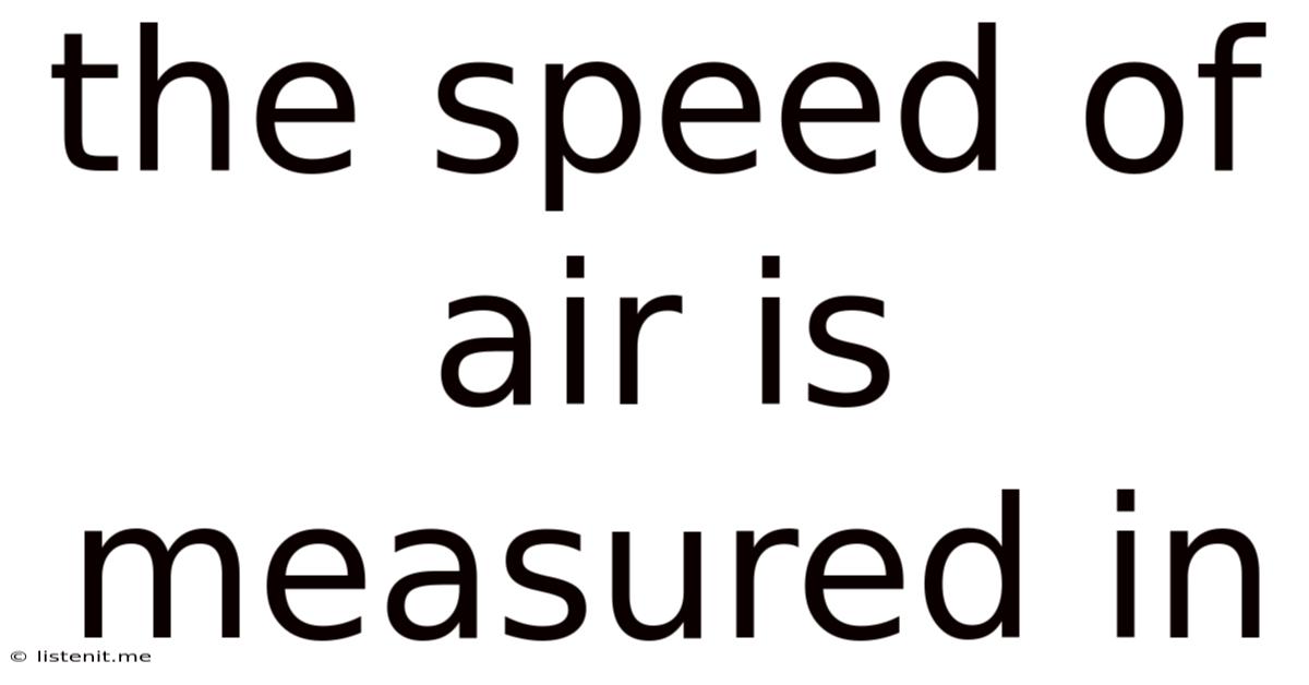 The Speed Of Air Is Measured In