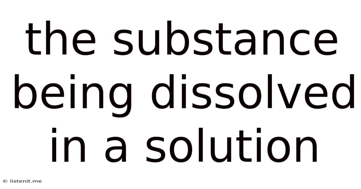 The Substance Being Dissolved In A Solution