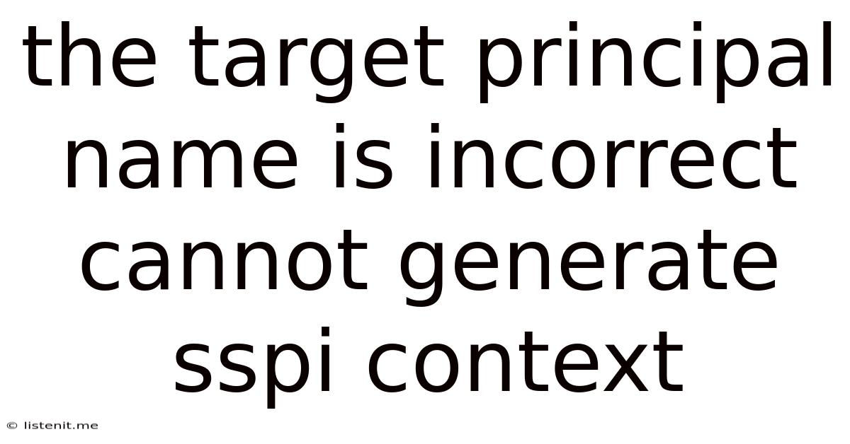 The Target Principal Name Is Incorrect Cannot Generate Sspi Context