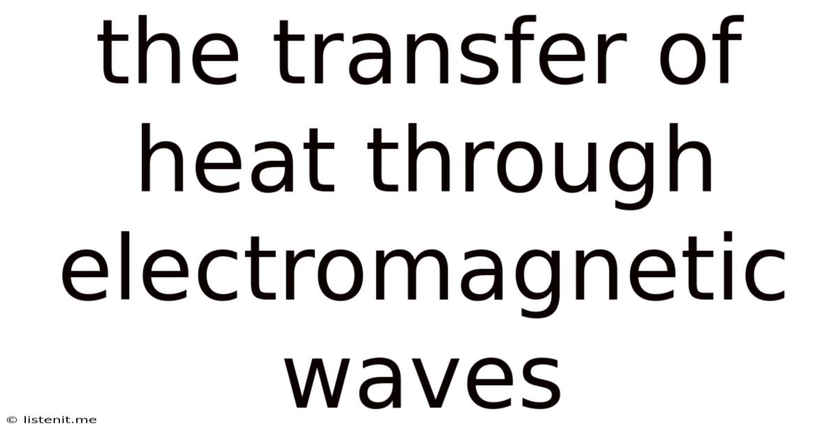 The Transfer Of Heat Through Electromagnetic Waves