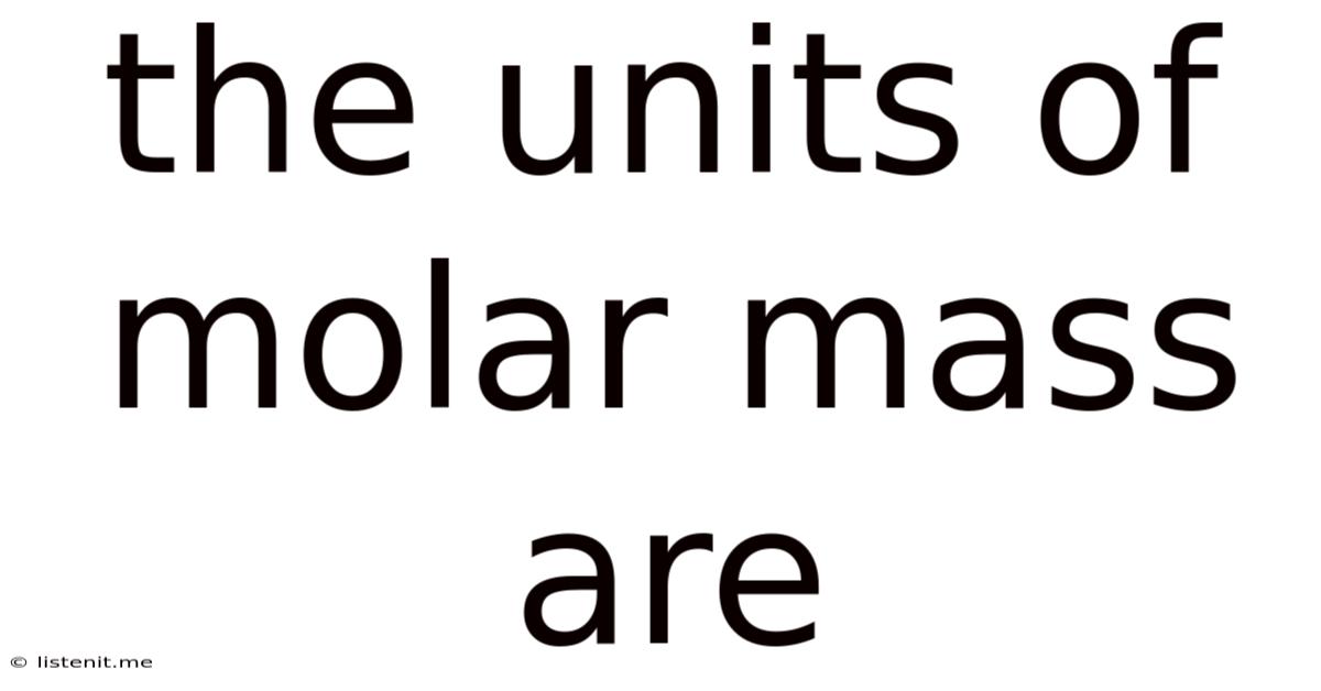 The Units Of Molar Mass Are