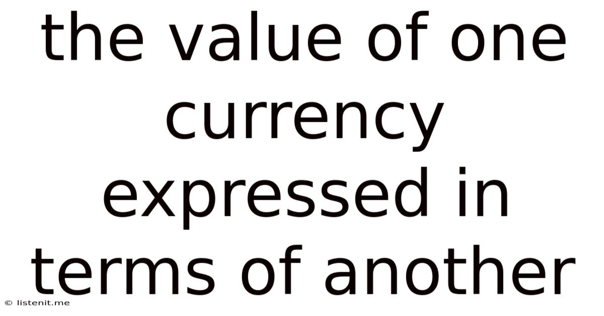 The Value Of One Currency Expressed In Terms Of Another