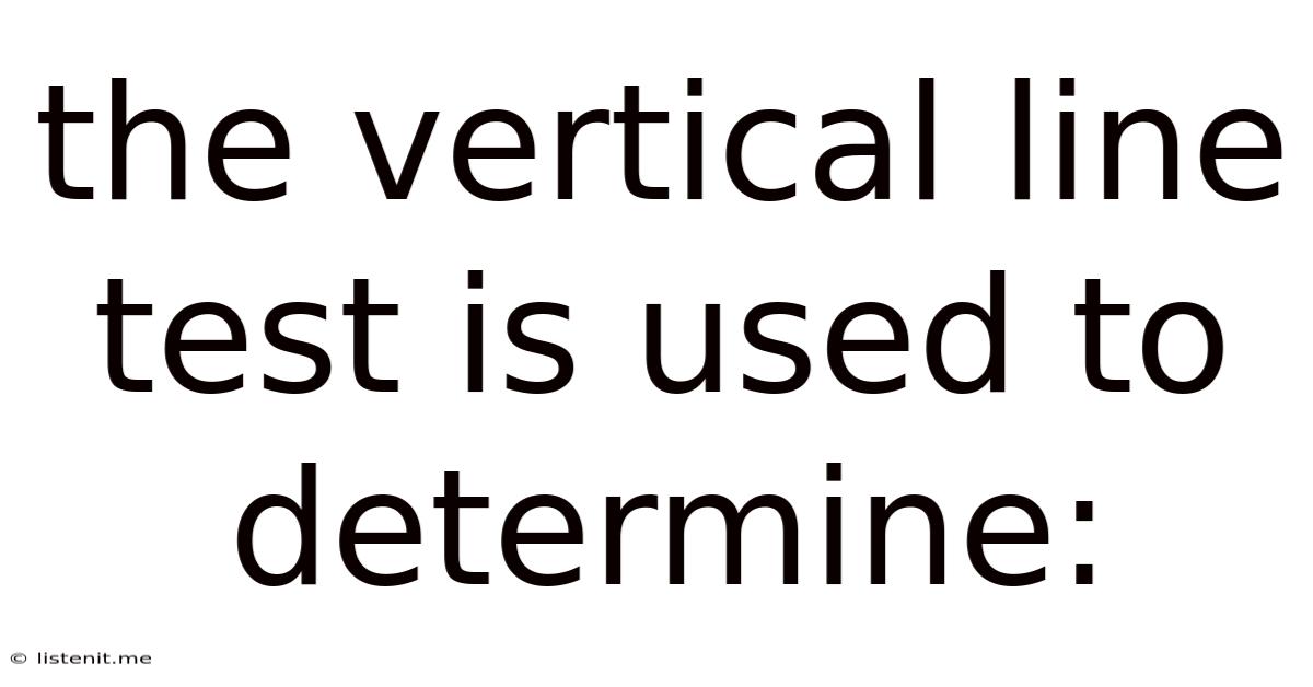 The Vertical Line Test Is Used To Determine: