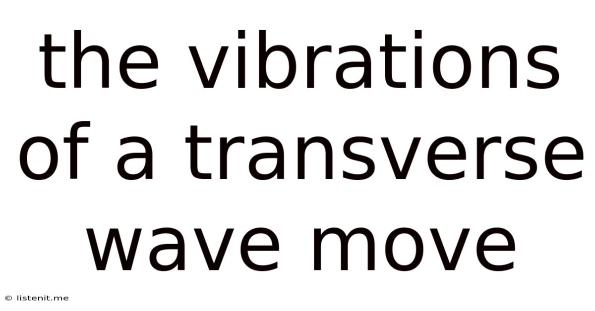 The Vibrations Of A Transverse Wave Move