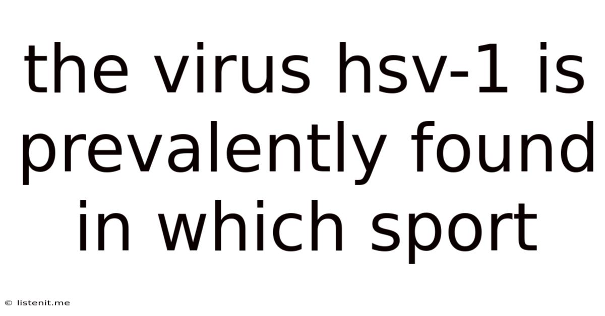 The Virus Hsv-1 Is Prevalently Found In Which Sport