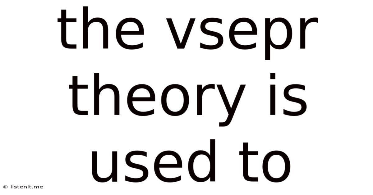 The Vsepr Theory Is Used To